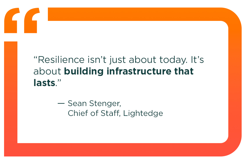 Orange boarder around the text: “Resilience isn’t just about today. It’s about building infrastructure that lasts.” — Sean Stenger, Chief of Staff, Lightedge
